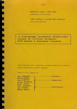 LE PLUTONISME OCEANIQUE INTRAPLAQUE, L'EXEMPLE DE L'ARCHIPEL KERGUELEN, THESE PRESENTEE POUR L'OBTENTION DU GRADE DE DOCTEUR ES SCIENCES, SCIENCES ...