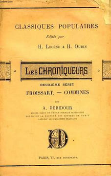 LES CHRONIQUEURS, 2e SERIE, FROISSART, COMMINES. DEBIDOUR ANTONIN