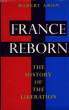FRANCE REBORN, THE HISTORY OF THE LIBERATION, JUNE 1944-MAY 1945. ARON ROBERT