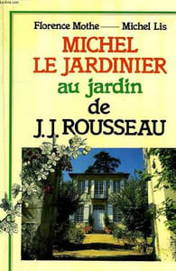 MICHEL LE JARDINIER AU JARDIN DE JEAN-JACQUES ROUSSEAU