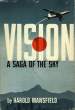 VISION, A SAGA OF THE SKY. MANSFIELD HAROLD