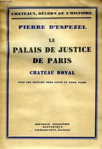 LE PALAIS DE JUSTICE DE PARIS, CHATEAU ROYAL