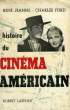 HISTOIRE ENCYCLOPEDIQUE DU CINEMA, TOME III, LE CINEMA AMERICAIN, 1895-1945. JEANNE RENE, FORD CHARLES