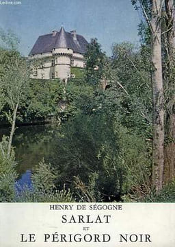 SARLAT ET LE PERIGORD NOIR. SEGOGNE HENRI DE