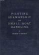 PILOTING, SEAMANSHIP AND SMALL BOAT HANDLING. CHAPMAN CHARLES F., M. E.