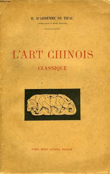 L'ART CHINOIS CLASSIQUE. ARDENNE DE TIZAC H. D'