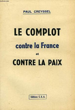 LE COMPLOT CONTRE LA FRANCE ET CONTRE LA PAIX. CREYSSEL PAUL