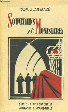 SOUVERAINS ET MONASTERES. MAZE DOM JEAN, O. S. B.