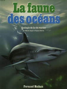 LA FAUNE DES OCEANS, ECOLOGIE DE LA VIE MARINE