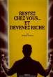 RESTEZ CHEZ VOUS... ET DEVENEZ RICHE. GELDMAN PHILIPPE