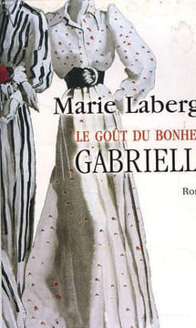 LE GOUT DU BONHEUR, GABRIELLE. LABERGE MARIE