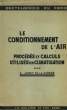 LE CONDITIONNEMENT DE L'AIR, PROCEDES ET CALCULS UTILISES EN CLIMATISATION. JUDET DE LA COMBE A.