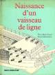 NAISSANCE D'UN VAISSEAU DE LIGNE. STRATER PIERRE-HENRI, MATHONNIERE MAURICE