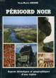 PERIGORD NOIR, ASPECTS HISTORIQUES ET GEOGRAPHIQUES D'UNE REGION. GRIGNE JEAN-MARIE