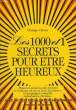 LES 1000 ET 1 SECRETS POUR ETRE HEUREUX. OLIVIER PHILIPPE