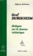 KARLFRIED GRAF DURCKHEIM, DIALOGUE SUR LE CHEMIN INITIATIQUE. GOETTMANN Alphonse