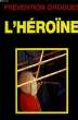 PREVENTION DROGUES, L'HEROINE. GODFREY MARTIN, MORZAC LOUIS, DORAIS MICHEL