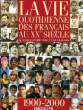 LA VIE QUOTIDIENNE DES FRANCAIS AU XXe SIECLE, UN SIECLE D'EMOTIONS ET DE PASSIONS. COLLECTIF