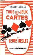 TOUS LES JEUX DE CARTES ET LEURS REGLES. RENAUDET B., GISCLARD C.