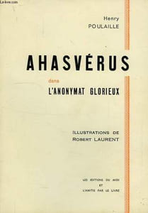 AHASVERUS, DANS L'ANONYMAT GLORIEUX