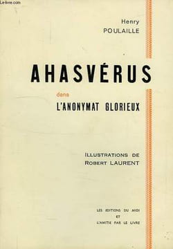 AHASVERUS, DANS L'ANONYMAT GLORIEUX. POULAILLE HENRY