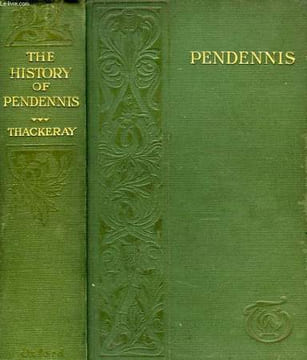 THE HISTORY OF PENDENNIS, HIS FORTUNES AND MISFORTUNES, HIS FREINDS AND HIS GREATEST ENEMY. MAKEPEACE THACKERAY WILLIAM