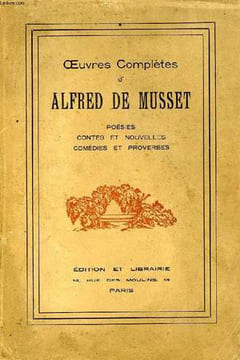 OEUVRES COMPLETES, POESIES, CONTES ET NOUVELLES, COMEDIES ET PROVERBES, EN UN SEUL VOLUME. MUSSET ALFRED DE