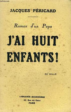 LE ROMAN D'UN PAPA, J'AI HUIT ENFANTS. PERICARD Jacques