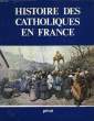 HISTOIRE DES CATHOLIQUES EN FRANCE DU XVe SIECLE A NOS JOURS. LEBRUN FRANCOIS ET ALII