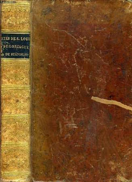 VIE DE SAINT LOUIS DE GONZAGUE, DE LA COMPAGNIE DE JESUS, COMPOSEE EN ITALIEN, SUIVIE DE LA VIE DE S. STANISLAS DE KOSTKA, NOVICE DE LA COMPAGNIE DE ...