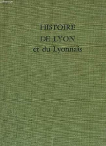 HISTOIRE DE LYON ET DU LYONNAIS