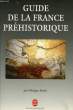 GUIDE DE LA FRANCE PREHISTORIQUE. BOITEL PHILIPPE