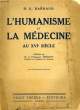 L'HUMANISME ET LA MEDECINE, AU XVIe SIECLE. BARRAUD Dr G.