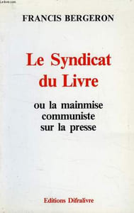 LE SYNDICAT DU LIVRE, OU LA MAINMISE COMMUNISTE SUR LA PRESSE