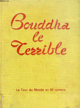 BOUDDHA LE TERRIBLE. DEKOBRA Maurice