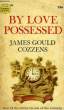 BY LOVE POSSESSED. GOULD COZZENS JAMES