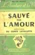 SAUVE PAR L'AMOUR. LAVALLETTE COMTE DE