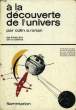 A LA DECOUVERTE DE L'UNIVERS. RONAN COLIN A.