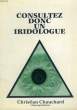 CONSULTEZ-DONC UN IRIDOLOGUE !. CHAUCHARD CHRISTIAN