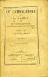 LE CATHOLICISME ET LA FRANCE, 1re PARTIE, ANCIENNE FRANCE, TOME I. LA PEYRIERE COMTE GAZAN DE