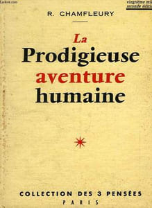 LA PRODIGIEUSE AVENTURE HUMAINE (ESSAI DE PHILOSOPHIE RATIONALISTE)