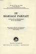 LE MARIAGE PARFAIT, ETUDE SUR LA PHYSIOLOGIE ET SA TECHNIQUE. VELDE Dr Th. H. VAN DE