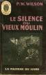 LE SILENCE DU VIEUX MOULIN. WILSON P. W.