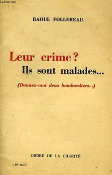LEUR CRIME ? ILS SONT MALADES... (DONNEZ-MOI DEUX BOMBARDIERS). FOLLEREAU RAOUL