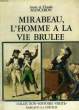 MIRABEAU, L'HOMME A LA VIE BRULEE. MANCERON ANNE & CLAUDE