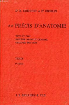 PRECIS D'ANATOMIE, TOME II, TETE ET COU, SYSTEME NERVEUX CENTRAL, ORGANES DES SENS, TEXTE. GREGOIRE Dr R., OBERLIN DR