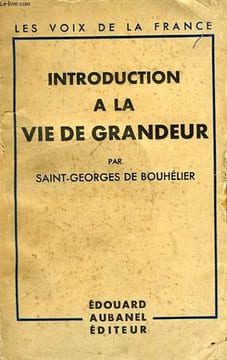 INTRODUCTION A LA VIE DE GRANDEUR. BOUHELIER SAINT-GEORGES