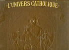 L'UNIVERS CATHOLIQUE. COLLECTIF