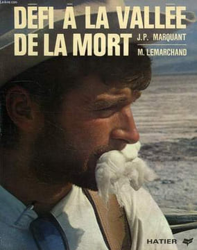 DEFI A LA VALLEE DE LA MORT. MARQUANT JEAN-PIERRE, LEMARCHAND MICHEL