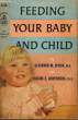 FEEDING YOUR BABY AND CHILD. SPOCK BENJAMIN M., LOWENBERG MIRIAM E.